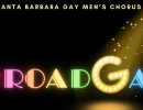 Santa Barbara Gay Men’s Chorus presents “BroadGay”